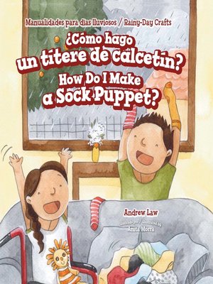 cover image of ¿Cómo hago un títere de calcetín? / How Do I Make a Sock Puppet?